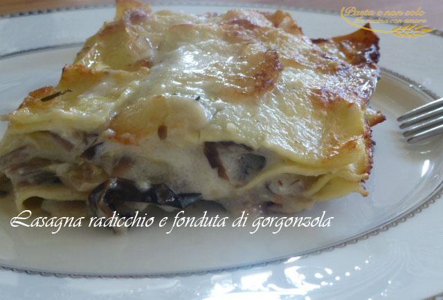 Lasagna radicchio e fonduta di gorgonzola | Pasta e non solo!